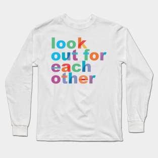 'Look Out For Each Other' Radical Kindness Shirt Long Sleeve T-Shirt